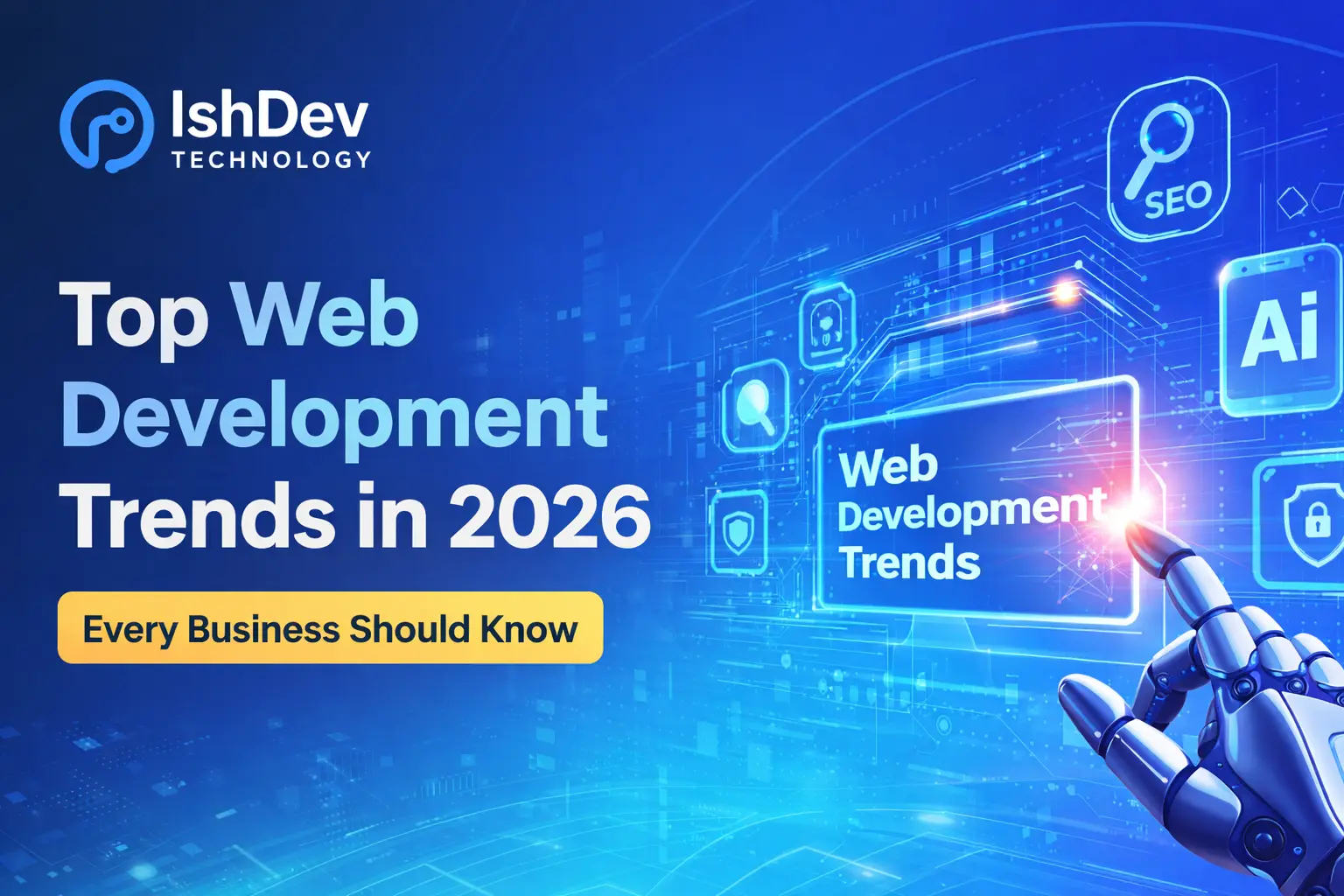 Top Web Development Trends in 2026 Every Business Should Know | Ishdev Technology